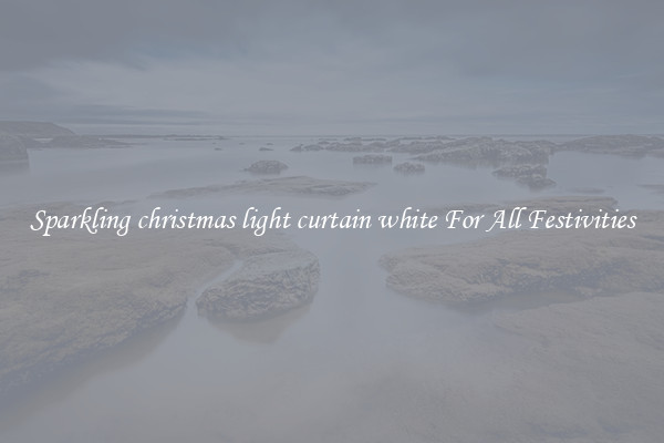 Sparkling christmas light curtain white For All Festivities