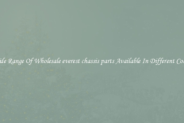 Wide Range Of Wholesale everest chassis parts Available In Different Colors
