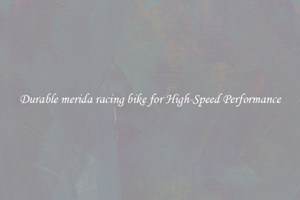 Durable merida racing bike for High-Speed Performance
