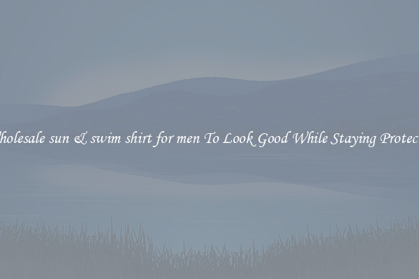 Wholesale sun & swim shirt for men To Look Good While Staying Protected