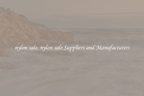 nylon sale, nylon sale Suppliers and Manufacturers