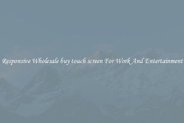 Responsive Wholesale buy touch screen For Work And Entertainment