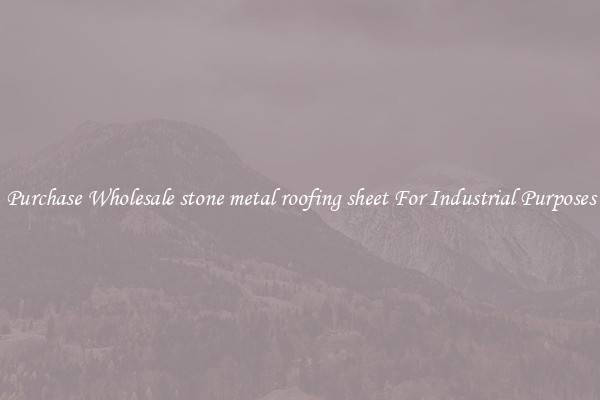 Purchase Wholesale stone metal roofing sheet For Industrial Purposes