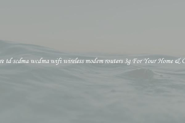 Secure td scdma wcdma wifi wireless modem routers 3g For Your Home & Office