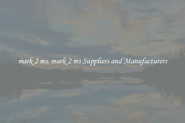mark 2 ms, mark 2 ms Suppliers and Manufacturers
