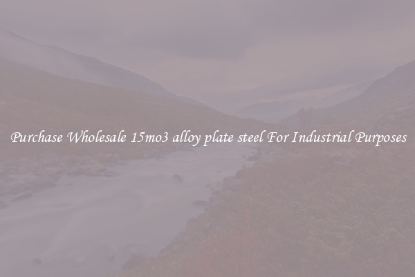 Purchase Wholesale 15mo3 alloy plate steel For Industrial Purposes