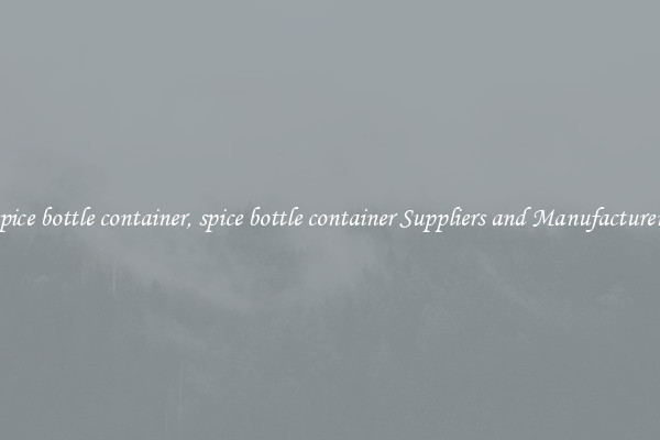 spice bottle container, spice bottle container Suppliers and Manufacturers