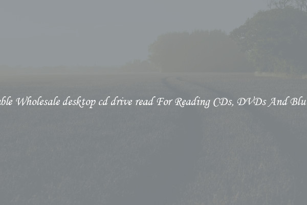Reliable Wholesale desktop cd drive read For Reading CDs, DVDs And Blu Rays