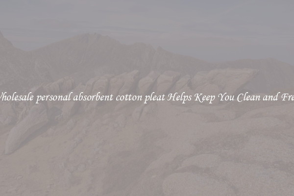 Wholesale personal absorbent cotton pleat Helps Keep You Clean and Fresh