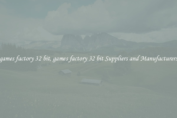 games factory 32 bit, games factory 32 bit Suppliers and Manufacturers