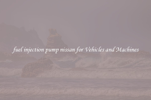 fuel injection pump nissan for Vehicles and Machines