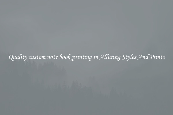 Quality custom note book printing in Alluring Styles And Prints
