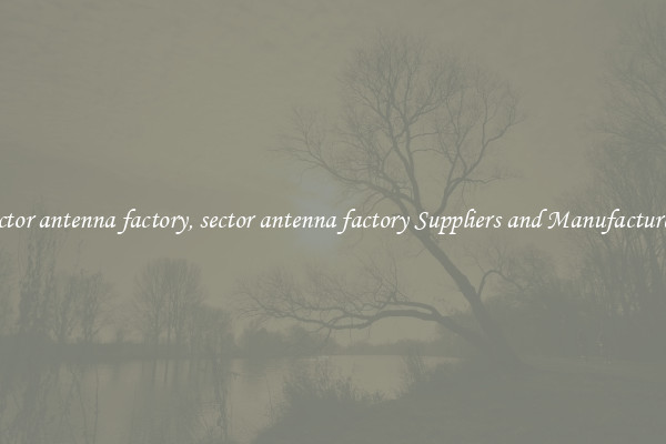 sector antenna factory, sector antenna factory Suppliers and Manufacturers