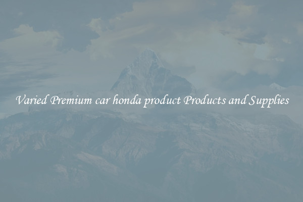 Varied Premium car honda product Products and Supplies