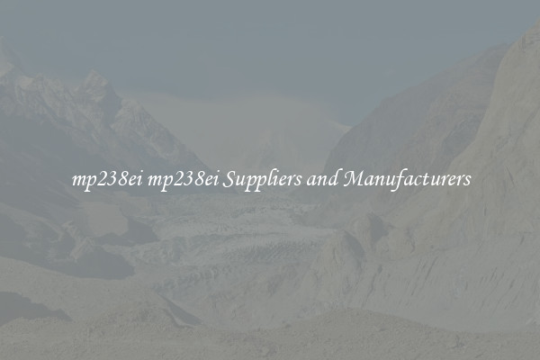 mp238ei mp238ei Suppliers and Manufacturers