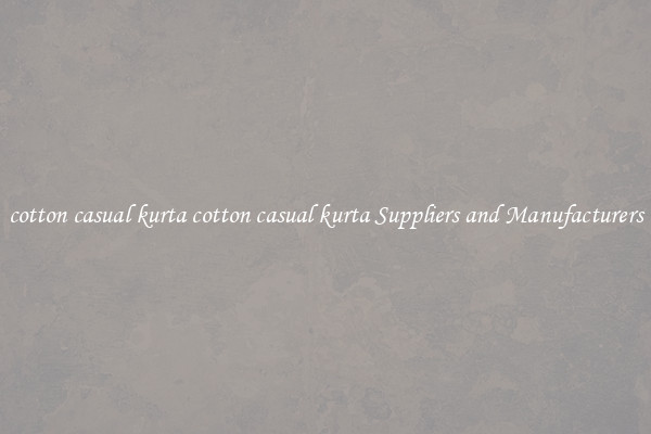 cotton casual kurta cotton casual kurta Suppliers and Manufacturers