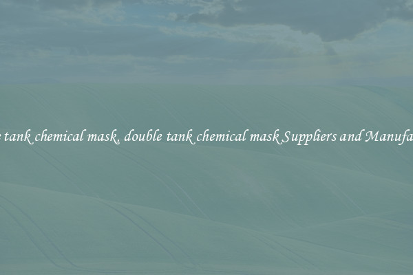 double tank chemical mask, double tank chemical mask Suppliers and Manufacturers