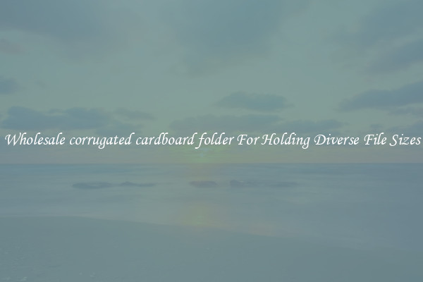 Wholesale corrugated cardboard folder For Holding Diverse File Sizes