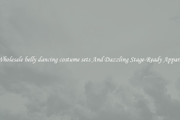 Wholesale belly dancing costume sets And Dazzling Stage-Ready Apparel