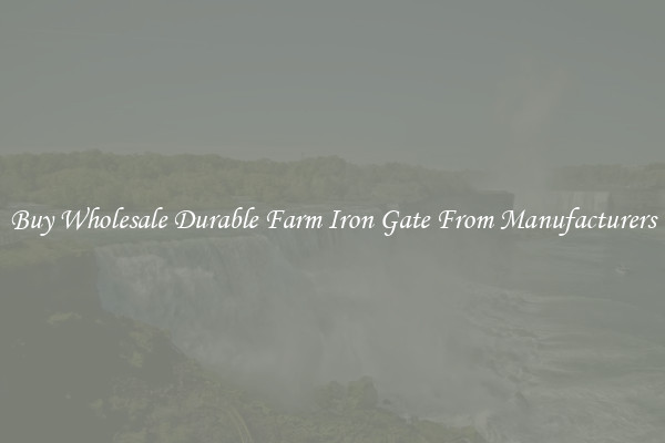 Buy Wholesale Durable Farm Iron Gate From Manufacturers