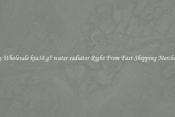 Buy Wholesale kta38 g5 water radiator Right From Fast-Shipping Merchants