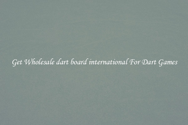 Get Wholesale dart board international For Dart Games