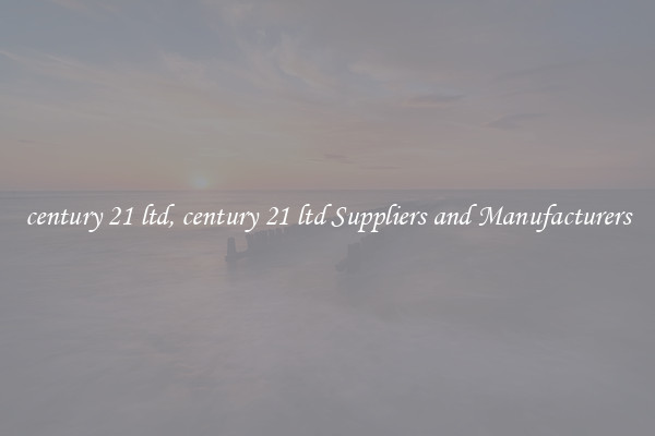 century 21 ltd, century 21 ltd Suppliers and Manufacturers