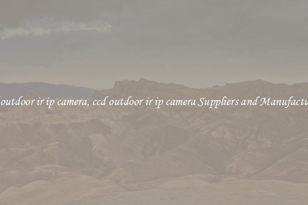 ccd outdoor ir ip camera, ccd outdoor ir ip camera Suppliers and Manufacturers