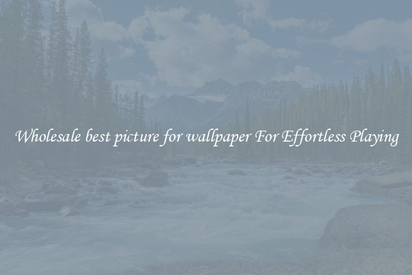 Wholesale best picture for wallpaper For Effortless Playing