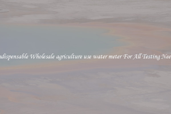 Indispensable Wholesale agriculture use water meter For All Testing Needs