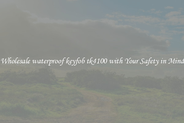 Wholesale waterproof keyfob tk4100 with Your Safety in Mind