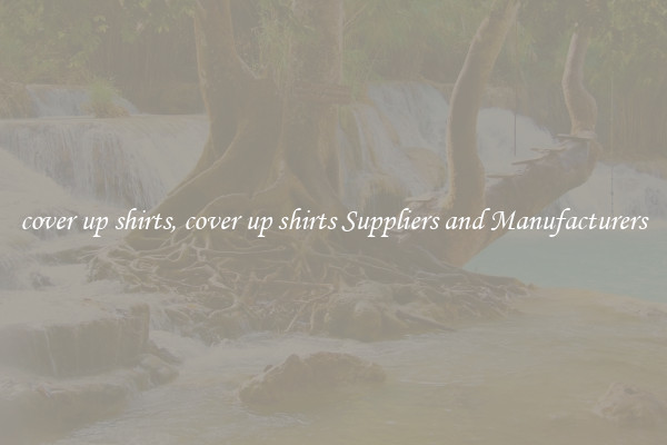 cover up shirts, cover up shirts Suppliers and Manufacturers