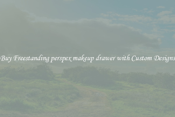 Buy Freestanding perspex makeup drawer with Custom Designs