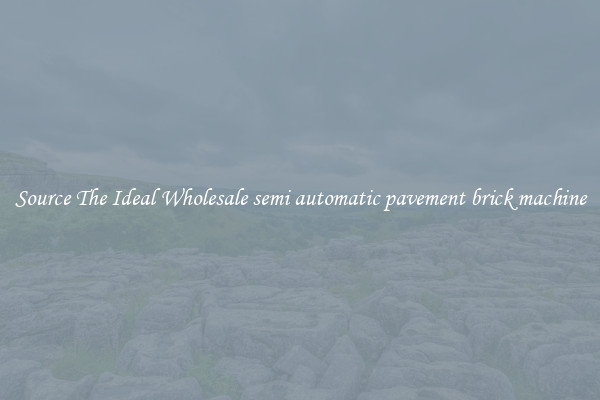 Source The Ideal Wholesale semi automatic pavement brick machine