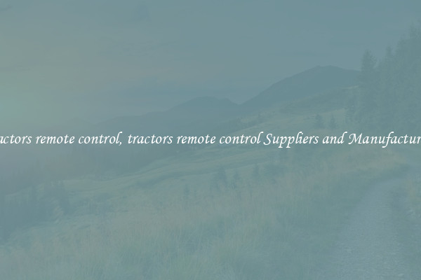 tractors remote control, tractors remote control Suppliers and Manufacturers
