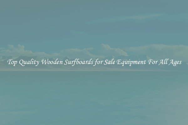 Top Quality Wooden Surfboards for Sale Equipment For All Ages