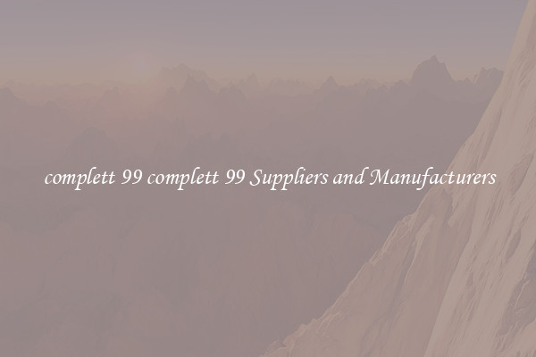 complett 99 complett 99 Suppliers and Manufacturers