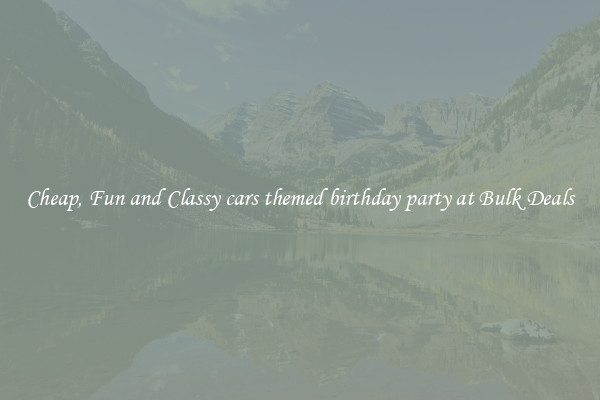 Cheap, Fun and Classy cars themed birthday party at Bulk Deals