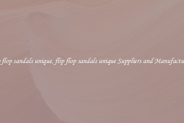 flip flop sandals unique, flip flop sandals unique Suppliers and Manufacturers