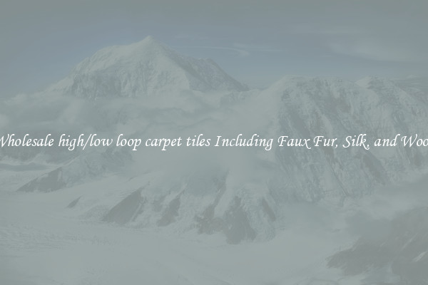 Wholesale high/low loop carpet tiles Including Faux Fur, Silk, and Wool 