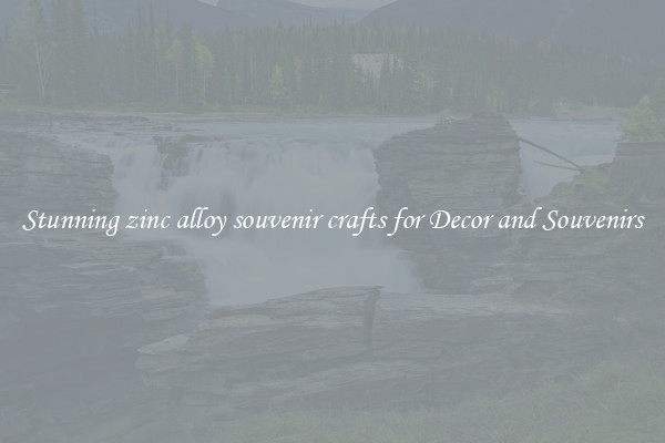 Stunning zinc alloy souvenir crafts for Decor and Souvenirs
