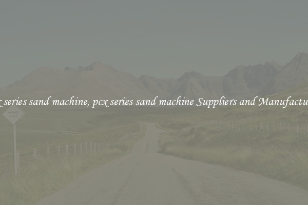 pcx series sand machine, pcx series sand machine Suppliers and Manufacturers