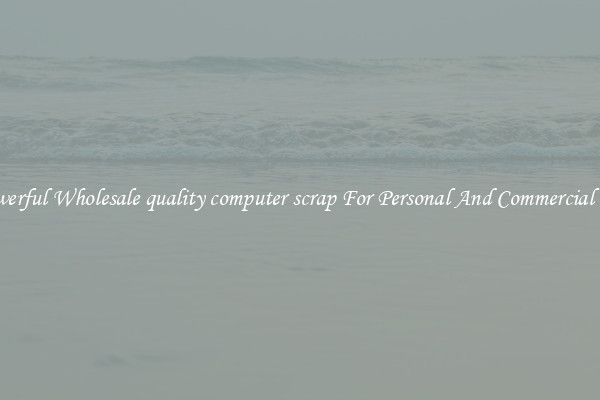 Powerful Wholesale quality computer scrap For Personal And Commercial Use