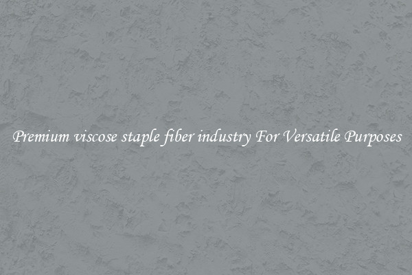 Premium viscose staple fiber industry For Versatile Purposes