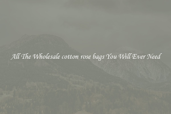 All The Wholesale cotton rose bags You Will Ever Need