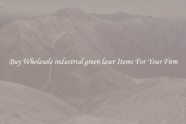 Buy Wholesale industrial green laser Items For Your Firm