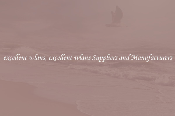 excellent wlans, excellent wlans Suppliers and Manufacturers