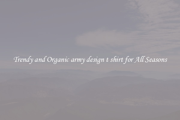 Trendy and Organic army design t shirt for All Seasons